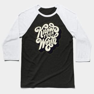 know your worth Baseball T-Shirt